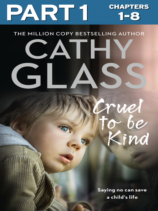 Title details for Cruel to Be Kind, Part 1 of 3 by Cathy Glass - Available